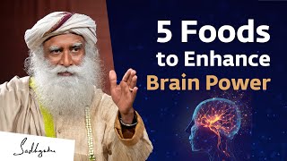 5 Foods to Enhance Brain Power | Sadhguru