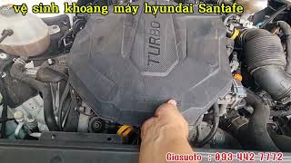 vệ sinh khoang máy Hyundai Santafe.Cần kiểm tra điều gì trước khi thi công ( Giasuoto  093 442 7772