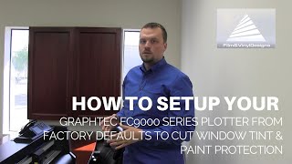 How to Setup Graphtec FC9000 Plotter from Factory Defaults to Cut Window Tint \u0026 Paint Protection