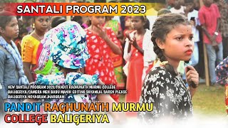 NEW SANTALI PROGRAM 2023 || PANDIT RAGHUNATH MURMU COLLEGE BALIGERIYA #BALIGERIYA