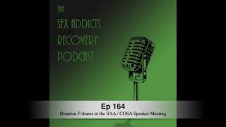 Ep 164 Brandon P shares at the SAA / COSA Speaker Meeting