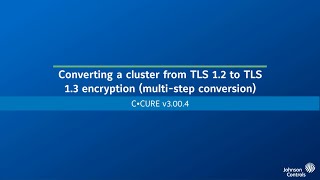 (C•CURE v3.00.4) Converting a cluster from TLS 1.2 to TLS 1.3 encryption (multi-step conversion)