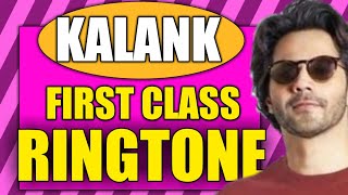 First Class Kalank Ringtone Download