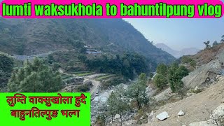 Lumti,waksukhola to Bahuntilpung || Adventure Moto Vlog