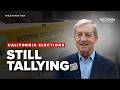 STILL TALLYING: When will the votes be finalized in the California races?