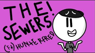 The Sewers (f.t. Hunter Fred Animated)