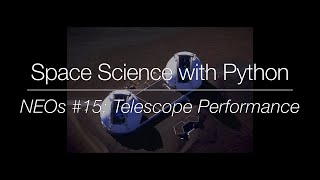 Space Science with Python - Near-Earth Objects #15: Telescope Performance