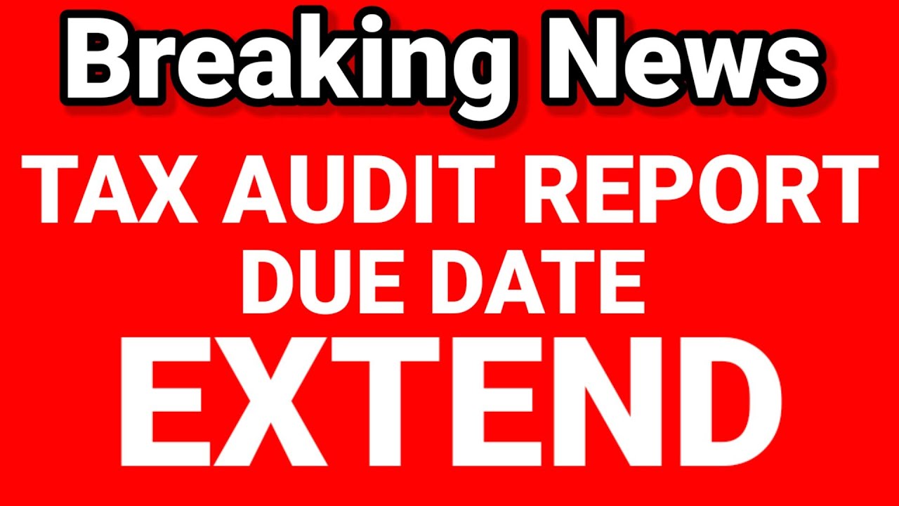 Due Date Extend Tax Audit Report And ITR Filing For The A.Y. 2022-2023 ...