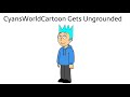 CyansWorldCartoon Gets Ungrounded (1st Episode)