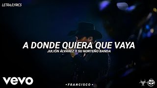 (LETRA) A Dónde Quiera Que Vaya - Julión Álvarez Y Su Norteño Banda [Official Lyric Video]