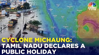 Cyclone Michaung: Tamil Nadu Declares a Public Holiday, Train And Airport Services Are Halted | N18V