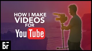 How I Make YouTube Videos