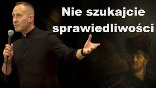 Ks. Dominik Chmielewski: Nie szukajcie sprawiedliwości