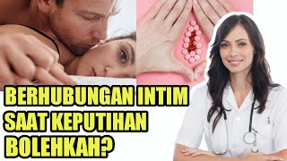 Bolehkah Berhubungan Intim Saat Keluar Keputihan? Berikut Jawabannya