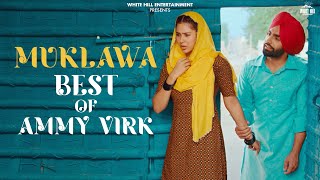 Best of AMMY VIRK | Muklawa | Sonam Bajwa | BN Sharma | Gurpreet Ghuggi | Latest Punjabi Movies 2023