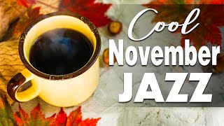 Cool November Jazz ☕ Start a New Week Full of Energy with Positive Autumn Jazz and Bossa Nova Music