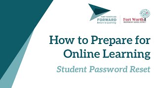 FWISD How to Prepare for Online Learning - Student Password Reset