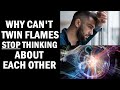 Why Twin Flames Can't Stop Thinking About Each Other 😣😵