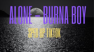 Burna Boy  - Alone | Sped Up / TikTok Remix