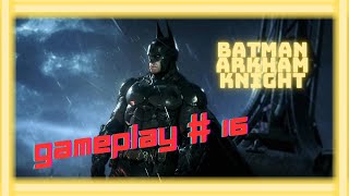 BATMAN ARKHAM KNIGHT Gameplay Walkthrough 16 Free to Use