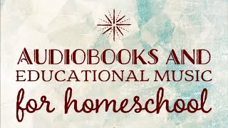Audio Learning for Homeschool - Audio Books and Educational Music