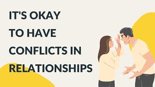 It’s Okay To Have Conflicts In Relationships