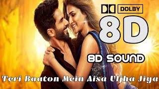 Teri Baaton Mein Aisa Uljha Jiya 8D Audio | Dolby Audio | 8D Music | Use Headphones