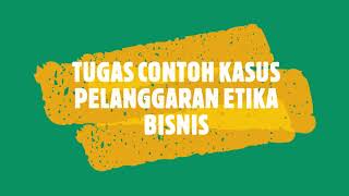 CONTOH KASUS PELANGGARAN ETIKA BISNIS BY HAFSAH NURHASANAH