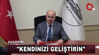 VALİ DAĞLI, 'KENDİNİZİ GELİŞTİRİN'