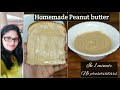 How to make Easy Peanut butter in 1 minute | no preservatives | Sophie's kitchen