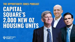 Capital Square's 2,000 New OZ Housing Units, With Louis Rogers \u0026 Whit Huffman