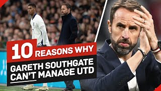 10 Reasons Why Gareth Southgate Can't Manage Manchester United