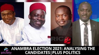 Anambra Election 2021: Analysing The Candidates | PLUS POLITICS