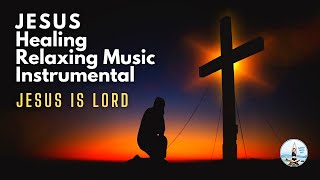 Jesus Healing Relaxing Music | Christian Relaxing Instrumental Music | Music For Stress Relief ✝💗