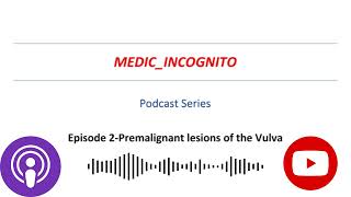 Premalignant Lesions of the Vulva-A podcast