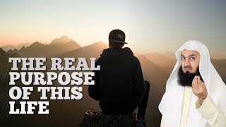 The Real Purpose Of This Life | Mufti Menk