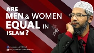 Are Men and Women Equal in Islam by Dr Zakir Naik