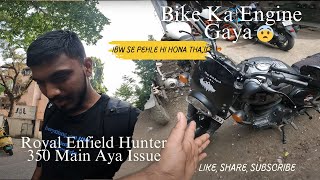 IBW Se Pehle Hunter Main Itna Bada Issue😥|  Ye Galti Aap Mat Karna| Hunter 350 Experience