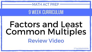 Math ACT Prep - Factors and Least Common Multiples (LCM) - Lesson Day 07