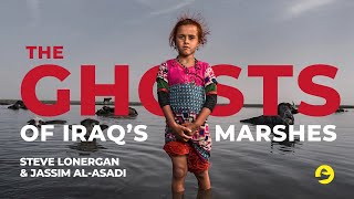 Steve Lonergan and Jassim Al-Asadi | The Ghosts of Iraq's Marshes