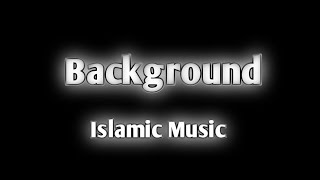 Free Copyright Music Background Music Islamic Background Music Islamic No Copyright Music
