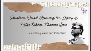 Parakram Divas: Honoring the Legacy of Netaji Subhas Chandra Bose