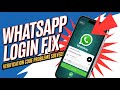 How to Fix WhatsApp Login Issues – Verification Code Problems