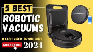 The 5 Best Robotic Vacuums In 2024 || Robotic Vacuum Review