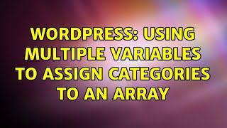Wordpress: Using multiple variables to assign categories to an array