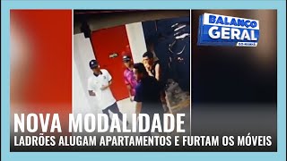 NOVA MODALIDADE: LADRÕES ALUGAM APARTAMENTOS E FURTAM OS MÓVEIS