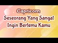 😘Capricorn🌷💕Seseorang Yang Sangat Ingin Bertemu Kamu Saat Ini🌹