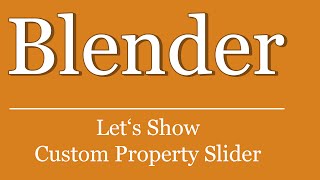Let's Show #228 - Blender Python Tutorial - Custom Property Slider UI