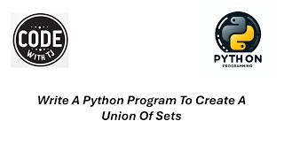 Python 3 Tutorial - Write A Python Program To Create A Union Of Sets