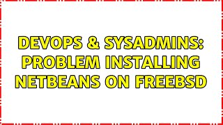 DevOps & SysAdmins: Problem installing netbeans on freeBSD (2 Solutions!!)